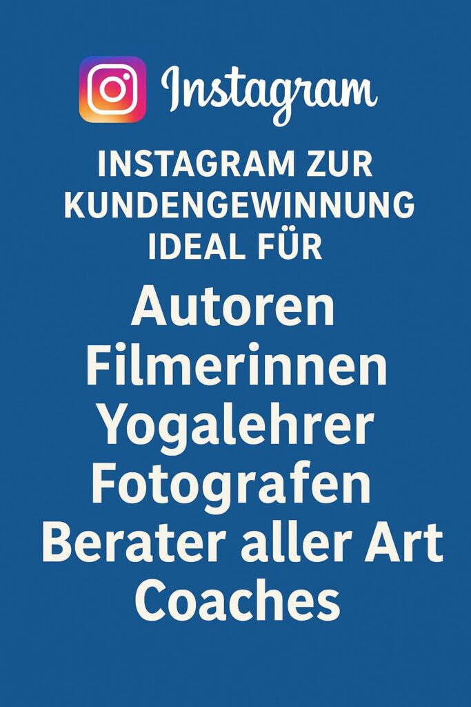 Wie Selbstständige mit Instagram sichtbar werden – und Kunden gewinnen.