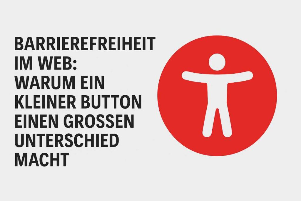 Barrierefreiheit im Web: Warum ein kleiner Button einen großen Unterschied macht
